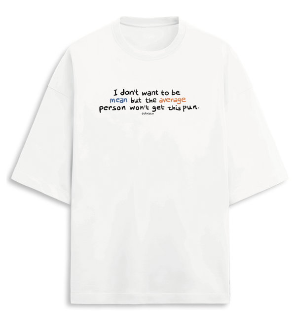 Mean-Average - Premium Oversized